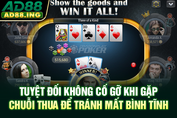 Tuyệt đối không cố gỡ khi gặp chuỗi thua để tránh mất bình tĩnh